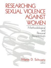 cover of the book Researching Sexual Violence Against Women : Methodological and Personal Perspectives