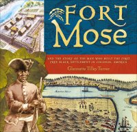 cover of the book Fort Mose: And the Story of the Man Who Built the First Free Black Settlement in Colonial America