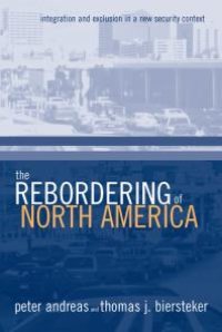 cover of the book The Rebordering of North America : Integration and Exclusion in a New Security Context