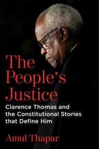 cover of the book The People's Justice: Clarence Thomas and the Constitutional Stories that Define Him