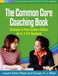 cover of the book The Common Core Coaching Book : Strategies to Help Teachers Address the K-5 ELA Standards