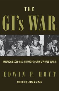 cover of the book The GI's War: American Soldiers in Europe During World War II