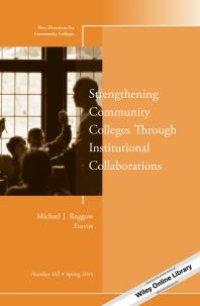 cover of the book Strengthening Community Colleges Through Institutional Collaborations : New Directions for Community Colleges, Number 165