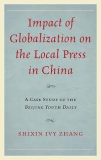 cover of the book Impact of Globalization on the Local Press in China : A Case Study of the Beijing Youth Daily