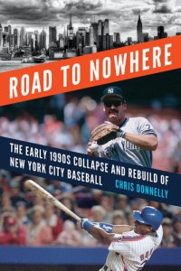 cover of the book Road to Nowhere: The Early 1990s Collapse and Rebuild of New York City Baseball