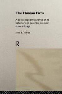 cover of the book The Human Firm : A Socio-Economic Analysis of Its Behaviour and Potential in a New Economic Age