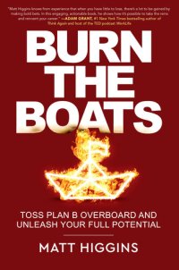 cover of the book Burn the Boats: Toss Plan B Overboard and Unleash Your Full Potential