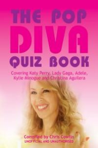 cover of the book The Pop Diva Quiz Book : Covering Katy Perry, Lady Gaga, Adele, Kylie Minogue and Christina Aguilera