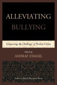 cover of the book Alleviating Bullying : Conquering the Challenge of Violent Crimes