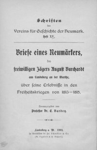 cover of the book Schriften des Vereins für Geschichte der Neumark / Briefe eines Neumärkers, des Freiwilligen Jägers August Burchardt aus Landsberg an der Warthe, über seine Erlebnisse in den Freiheitskriegen 1813 - 1815