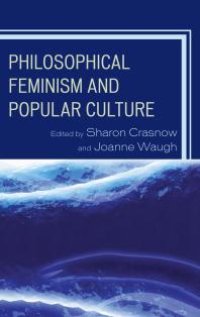 cover of the book Philosophical Feminism and Popular Culture