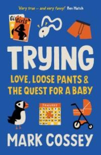 cover of the book Trying : Love, Loose Pants, and the Quest for a Baby