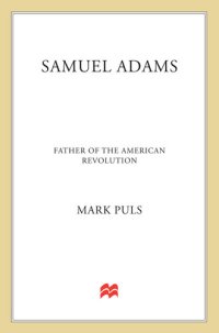 cover of the book Samuel Adams: Father of the American Revolution