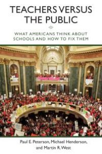 cover of the book Teachers Versus the Public : What Americans Think about Schools and How to Fix Them