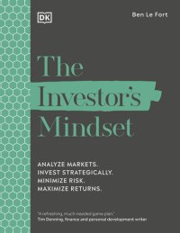 cover of the book The Investor's Mindset: Analyze Markets. Invest Strategically. Minimize Risk. Maximize Returns.