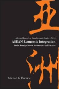 cover of the book Asean Economic Integration: Trade, Foreign Direct Investment, And Finance : Trade, Foreign Direct Investment, and Finance