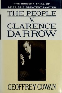 cover of the book The People v. Clarence Darrow: The Bribery Trial of America's Greatest Lawyer