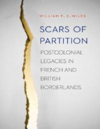 cover of the book Scars of Partition : Postcolonial Legacies in French and British Borderlands