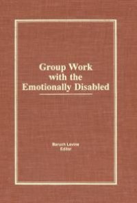 cover of the book Group Work with the Emotionally Disabled