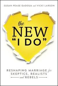 cover of the book The New I Do: Reshaping Marriage for Skeptics, Realists and Rebels