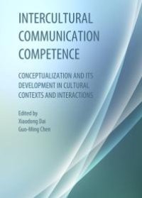 cover of the book Intercultural Communication Competence : Conceptualization and its Development in Cultural Contexts and Interactions