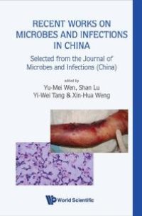 cover of the book Recent Works On Microbes And Infections In China: Selected From The Journal Of Microbes And Infections (China)