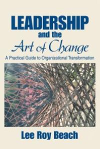 cover of the book Leadership and the Art of Change : A Practical Guide to Organizational Transformation