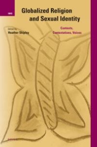 cover of the book Globalized Religion and Sexual Identity : Contexts, Contestations, Voices