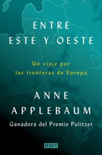 cover of the book Entre Este y Oeste: Un viaje por las fronteras de Europa