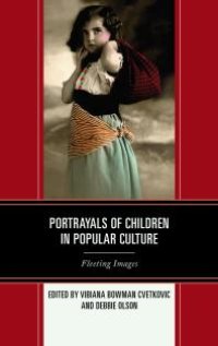 cover of the book Portrayals of Children in Popular Culture : Fleeting Images