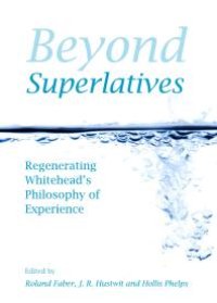 cover of the book Beyond Superlatives : Regenerating Whitehead's Philosophy of Experience