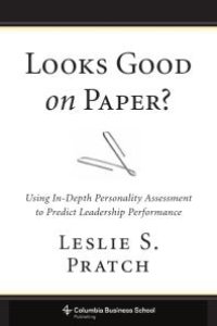 cover of the book Looks Good on Paper? : Using In-Depth Personality Assessment to Predict Leadership Performance