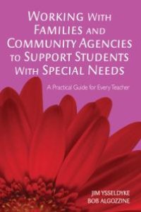 cover of the book Working with Families and Community Agencies to Support Students with Special Needs : A Practical Guide for Every Teacher