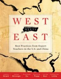 cover of the book West Meets East : Best Practices from Expert Teachers in the U. S. and China