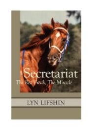 cover of the book Secretariat : The Red Freak, The Miracle