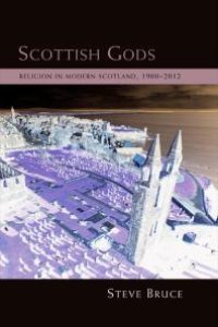 cover of the book Scottish Gods : Religion in Modern Scotland 1900-2012