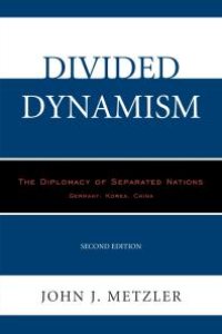 cover of the book Divided Dynamism : The Diplomacy of Separated Nations: Germany, Korea, China