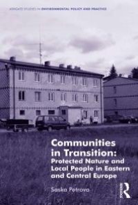 cover of the book Communities in Transition: Protected Nature and Local People in Eastern and Central Europe : Protected Nature and Local People in Eastern and Central Europe