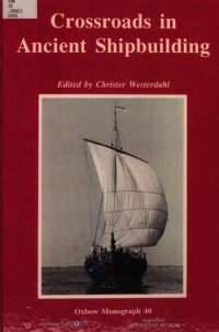 cover of the book Crossroads in Ancient Shipbuilding: Proceedings of the Sixth International Symposium on Boat and Ship Archaeology, Roskilde, 1991, ISBSA 6