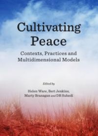 cover of the book Cultivating Peace : Contexts, Practices and Multidimensional Models