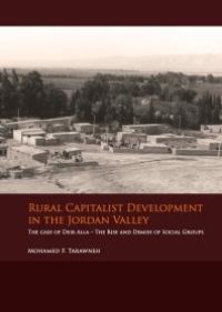 cover of the book Rural Capitalist Development in The Jordan Valley : The case of Deir Alla - The Rise and Demise of Social Groups