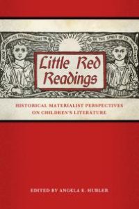 cover of the book Little Red Readings : Historical Materialist Perspectives on Children's Literature