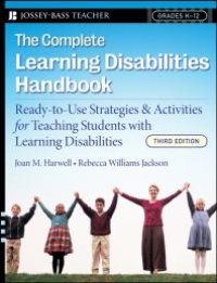 cover of the book The Complete Learning Disabilities Handbook: Ready-To-Use Strategies and Activities for Teaching Students with Learning Disabilities