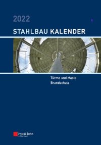 cover of the book Stahlbau-Kalender 2022: Türme und Maste, Brandschutz