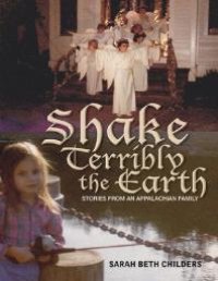 cover of the book Shake Terribly the Earth : Stories from an Appalachian Family