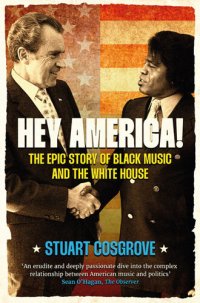 cover of the book Hey America!: The Epic Story of Black Music and the White House