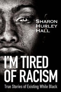 cover of the book I'm Tired of Racism