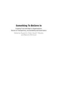 cover of the book Something to Believe In : Creating Trust and Hope in Organisations: Stories of Transparency, Accountability and Governance