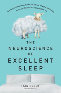 cover of the book The Neuroscience of Excellent Sleep: Practical advice and mindfulness techniques backed by science to improve your sleep and manage insomnia from Australia's authority on stress and brain performance