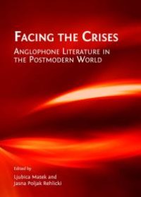 cover of the book Facing the Crises : Anglophone Literature in the Postmodern World